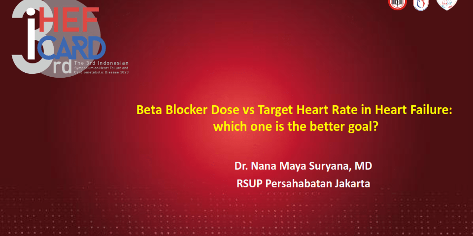 Beta blocker dose VS target heart rate in HF which one is the better goal – Nana Maya Suryana_001